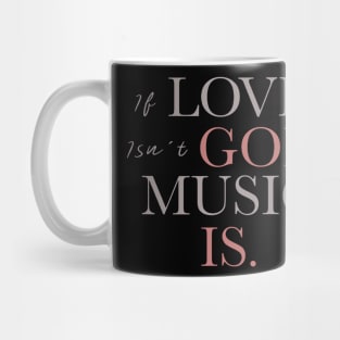 If Love Isn't God Music Is Mug